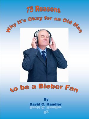 cover image of Why It's Okay for an Old Man to be a Justin Bieber Fan
